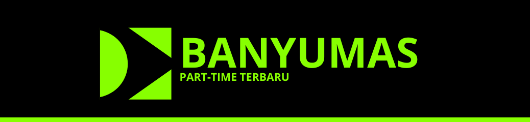 Part Time Terbaru Banyumas